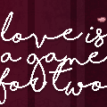 [BaW] Love Is A Game For Two